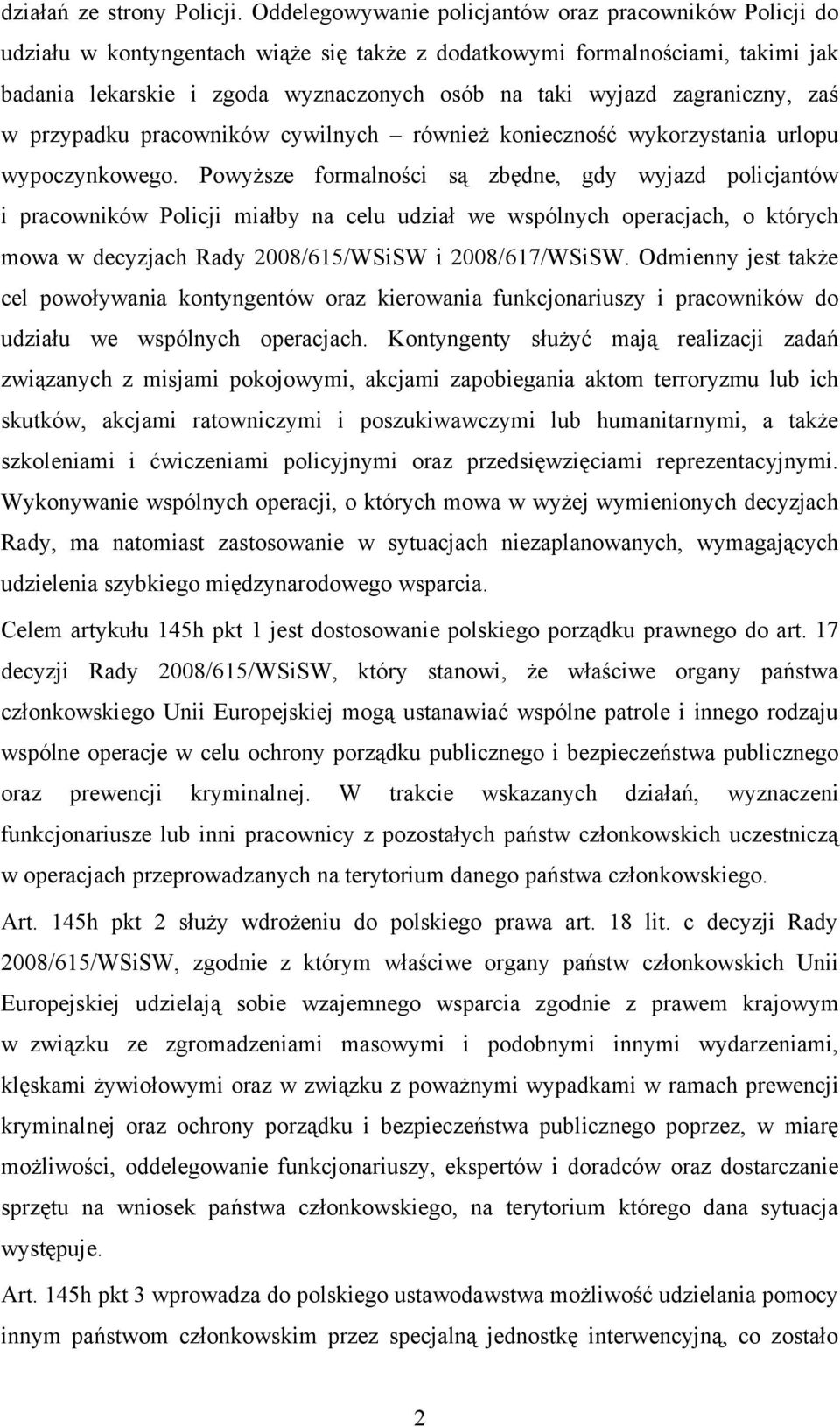 zagraniczny, zaś w przypadku pracowników cywilnych również konieczność wykorzystania urlopu wypoczynkowego.