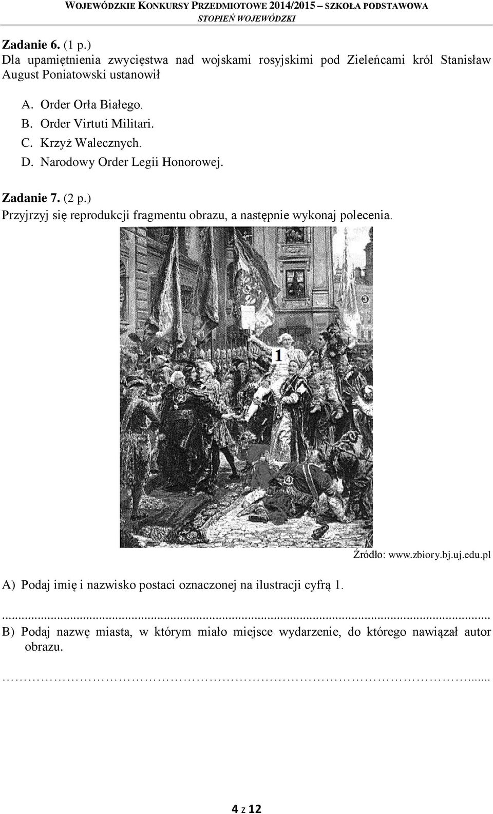 ) Przyjrzyj się reprodukcji fragmentu obrazu, a następnie wykonaj polecenia. Źródło: www.zbiory.bj.uj.edu.