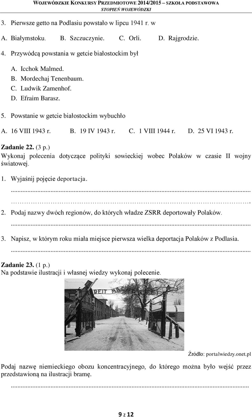 ) Wykonaj polecenia dotyczące polityki sowieckiej wobec Polaków w czasie II wojny światowej. 1. Wyjaśnij pojęcie deportacja.. 2. Podaj nazwy dwóch regionów, do których władze ZSRR deportowały Polaków.