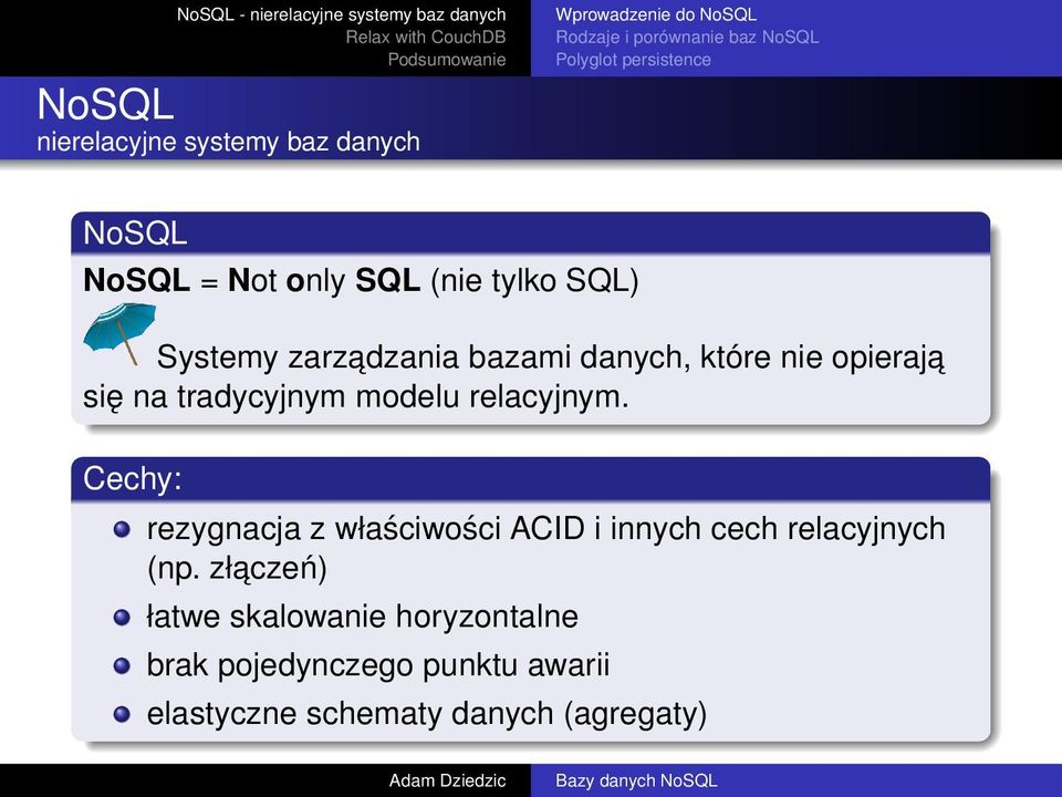opieraja się na tradycyjnym modelu relacyjnym.