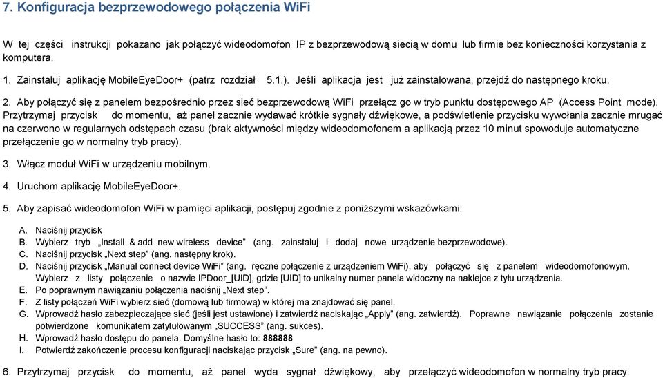 Aby połączyć się z panelem bezpośrednio przez sieć bezprzewodową WiFi przełącz go w tryb punktu dostępowego AP (Access Point mode).