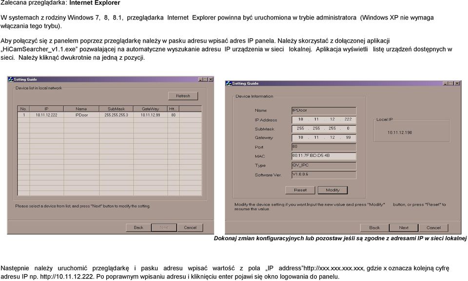 Aby połączyć się z panelem poprzez przeglądarkę należy w pasku adresu wpisać adres IP panela. Należy skorzystać z dołączonej aplikacji HiCamSearcher_v1.