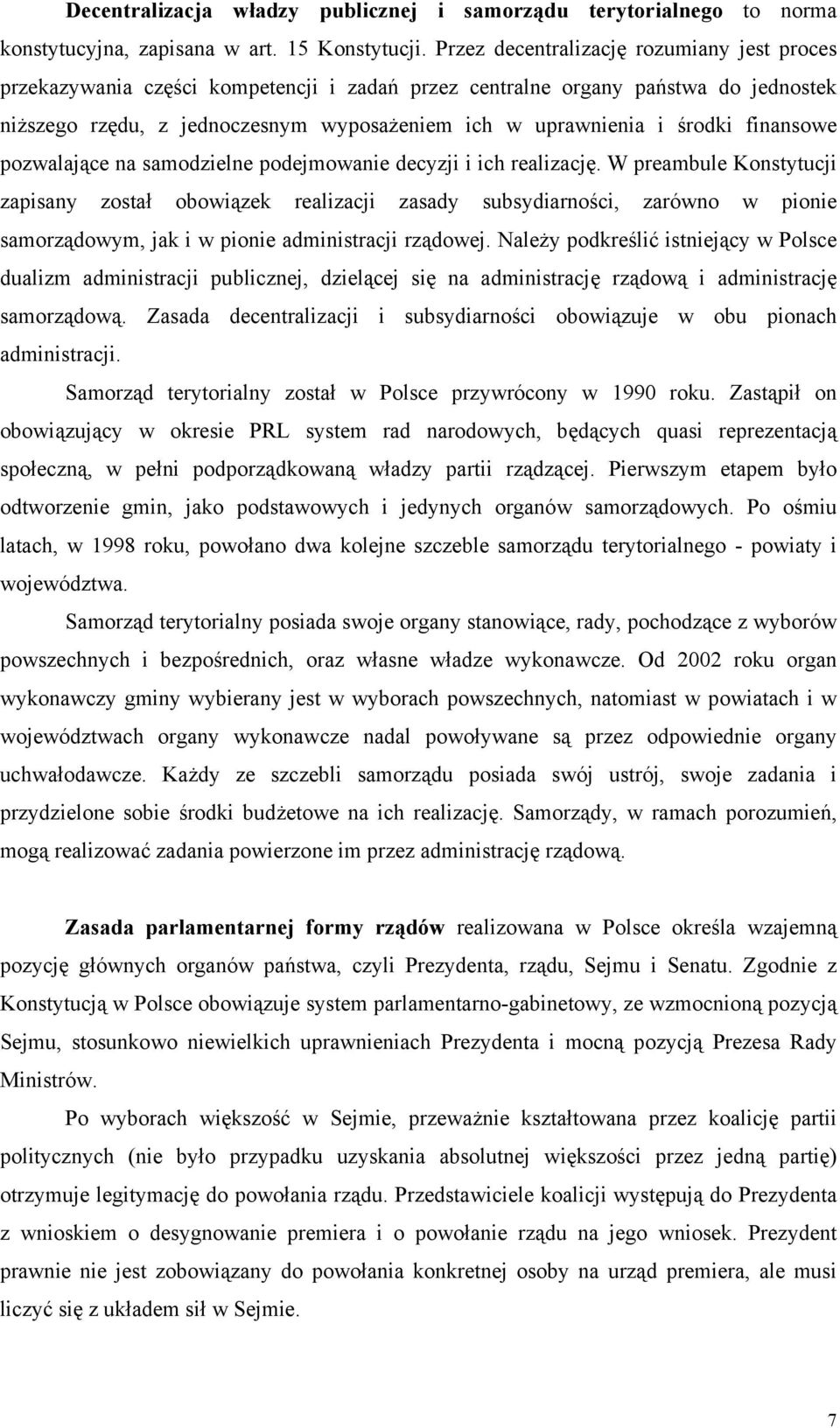 finansowe pozwalające na samodzielne podejmowanie decyzji i ich realizację.