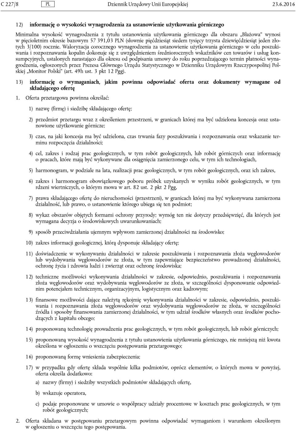 pięcioletnim okresie bazowym 57 391,03 PLN (słownie pięćdziesiąt siedem tysięcy trzysta dziewięćdziesiąt jeden złotych 3/100) rocznie.