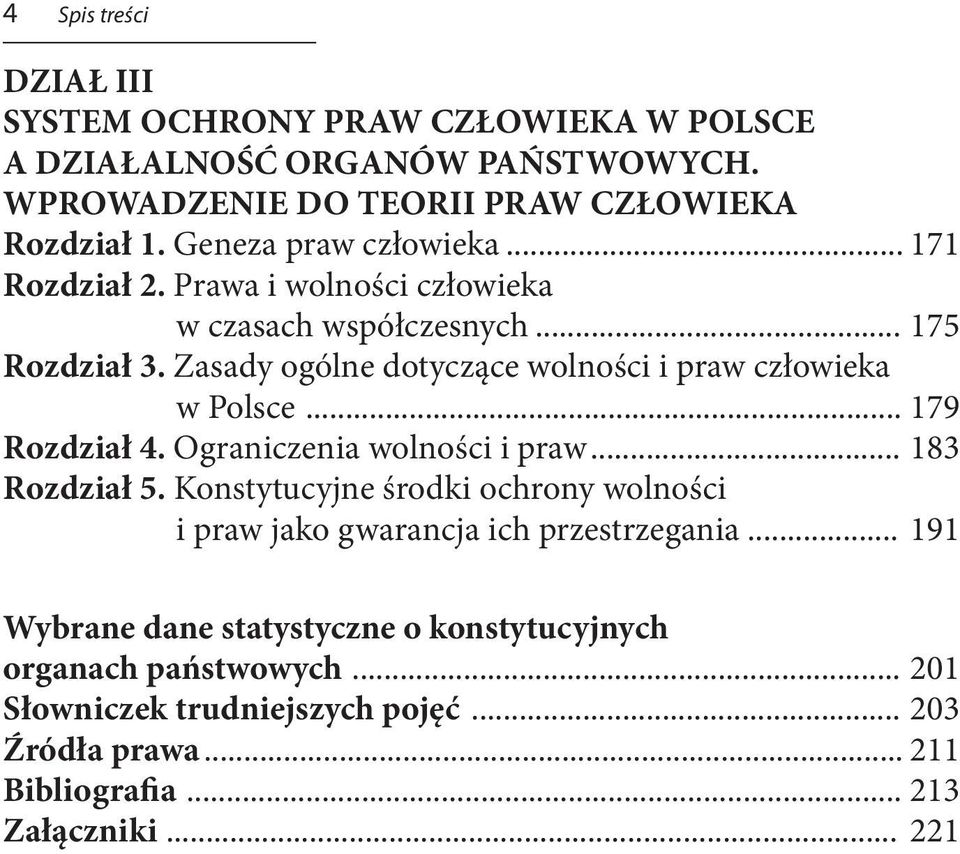 Zasady ogólne dotyczące wolności i praw człowieka w Polsce... 179 Rozdział 4. Ograniczenia wolności i praw... 183 Rozdział 5.