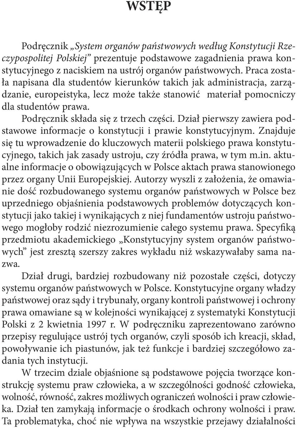 Podręcznik składa się z trzech części. Dział pierwszy zawiera podstawowe informacje o konstytucji i prawie konstytucyjnym.