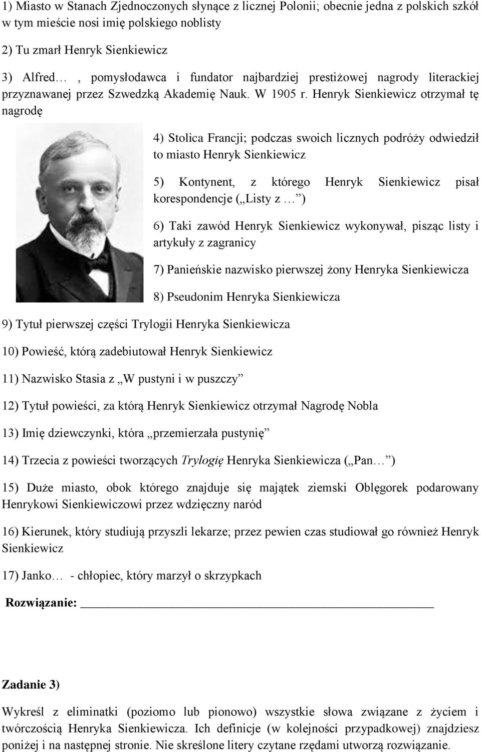 Henryk Sienkiewicz otrzymał tę nagrodę 4) Stolica Francji; podczas swoich licznych podróży odwiedził to miasto Henryk Sienkiewicz 5) Kontynent, z którego Henryk Sienkiewicz pisał korespondencje (