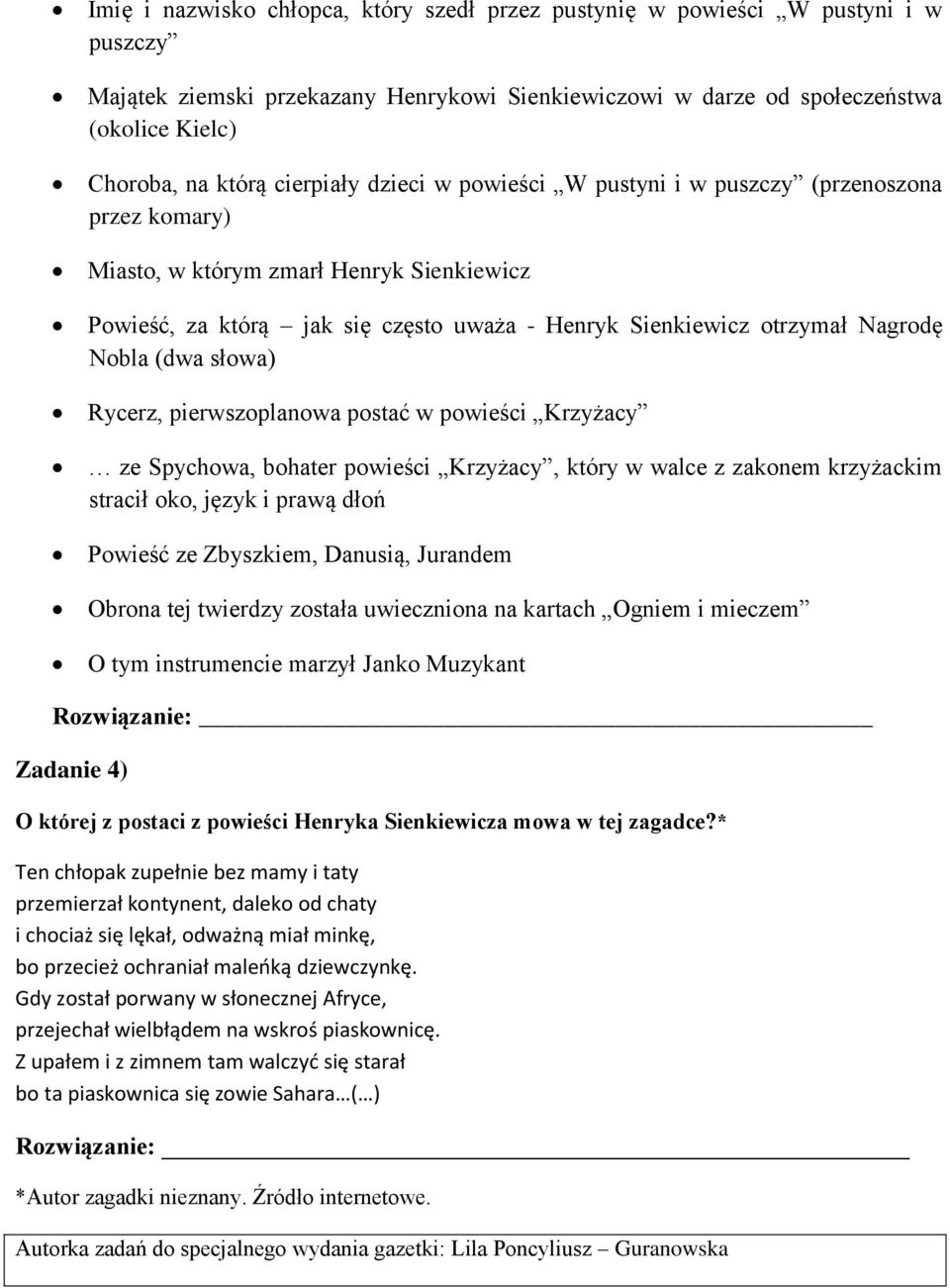 Nobla (dwa słowa) Rycerz, pierwszoplanowa postać w powieści Krzyżacy ze Spychowa, bohater powieści Krzyżacy, który w walce z zakonem krzyżackim stracił oko, język i prawą dłoń Powieść ze Zbyszkiem,