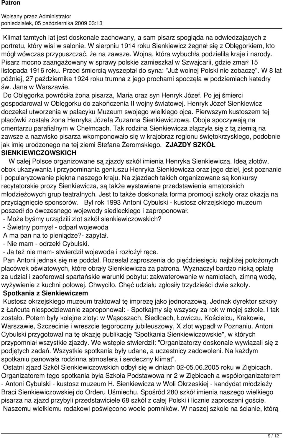 Pisarz mocno zaangażowany w sprawy polskie zamieszkał w Szwajcarii, gdzie zmarł 15 listopada 1916 roku. Przed śmiercią wyszeptał do syna: "Już wolnej Polski nie zobaczę".