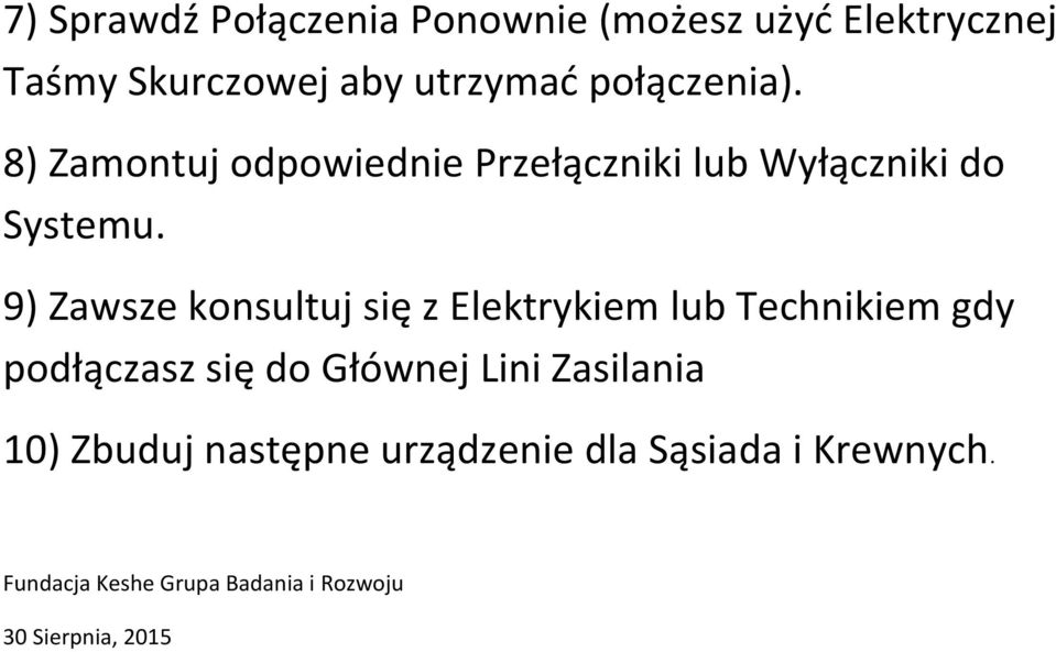 9) Zawsze konsultuj się z Elektrykiem lub Technikiem gdy podłączasz się do Głównej Lini