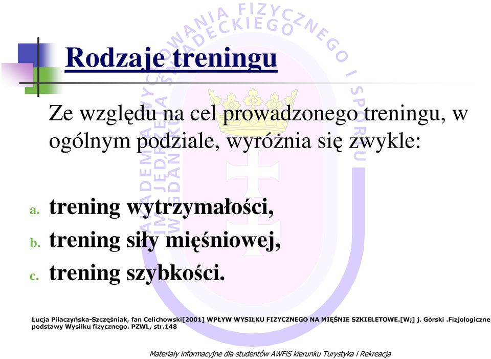 trening wytrzymałości, b. trening siły mięśniowej, c.