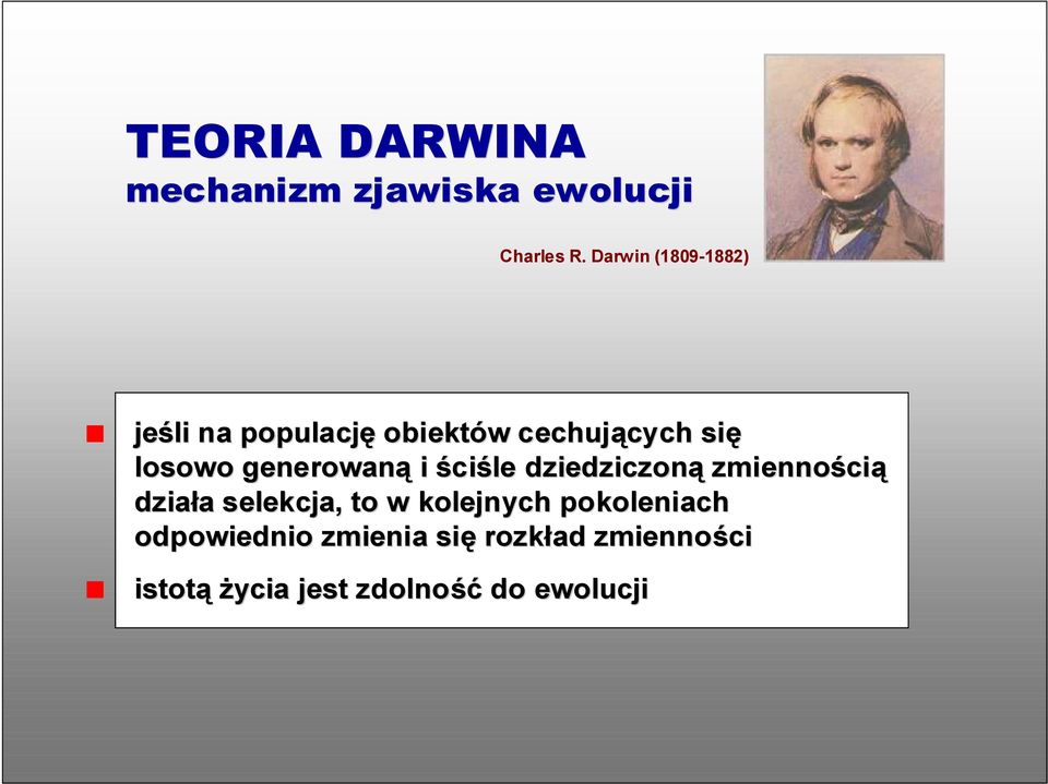 generowaną i ściśle dziedziczoną zmiennością działa selekcja, to w