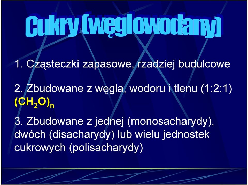 n 3. Zbudowane z jednej (monosacharydy), dwóch