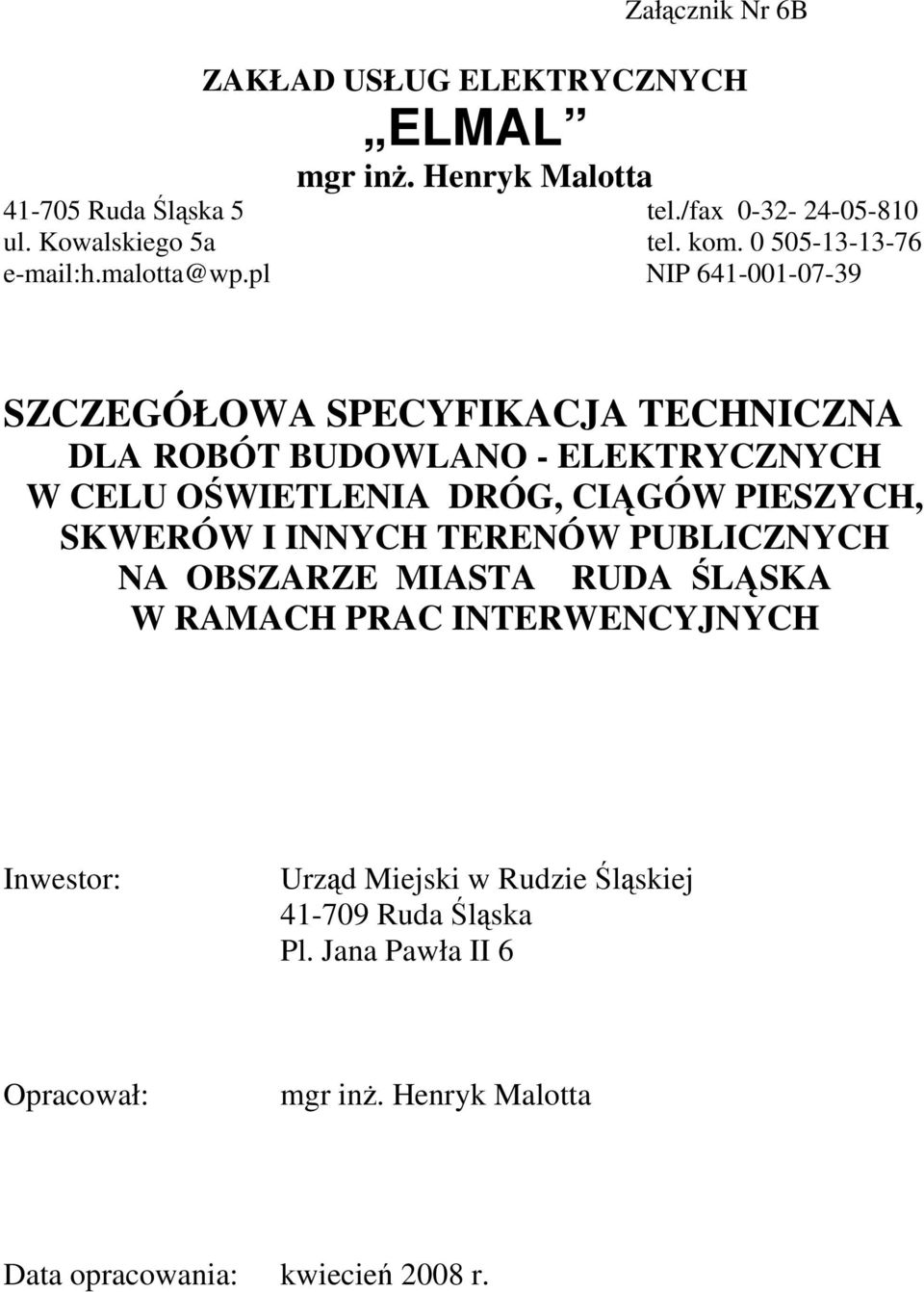pl NIP 641-001-07-39 SZCZEGÓŁOWA SPECYFIKACJA TECHNICZNA DLA ROBÓT BUDOWLANO - ELEKTRYCZNYCH W CELU OŚWIETLENIA DRÓG, CIĄGÓW PIESZYCH,