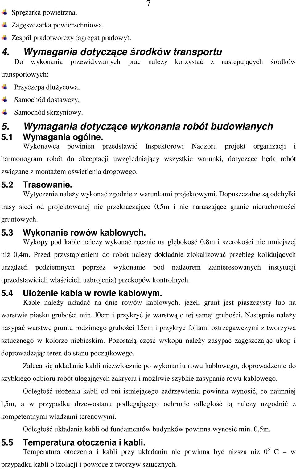 Wymagania dotyczące wykonania robót budowlanych 5.1 Wymagania ogólne.