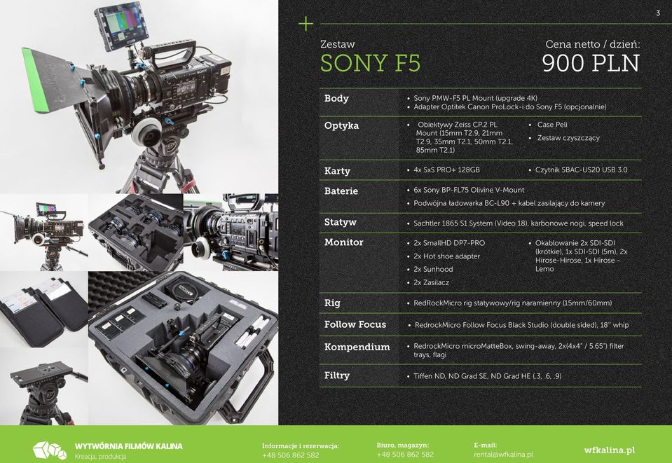 0 6x Sony BP-FL75 Olivine V-Mount Podwójna ładowarka BC-L90 + kabel zasilający do kamery Sachtler 1865 S1 System (Video 18), karbonowe nogi, speed lock Monitor 2x SmallHD DP7-PRO 2x Hot shoe adapter