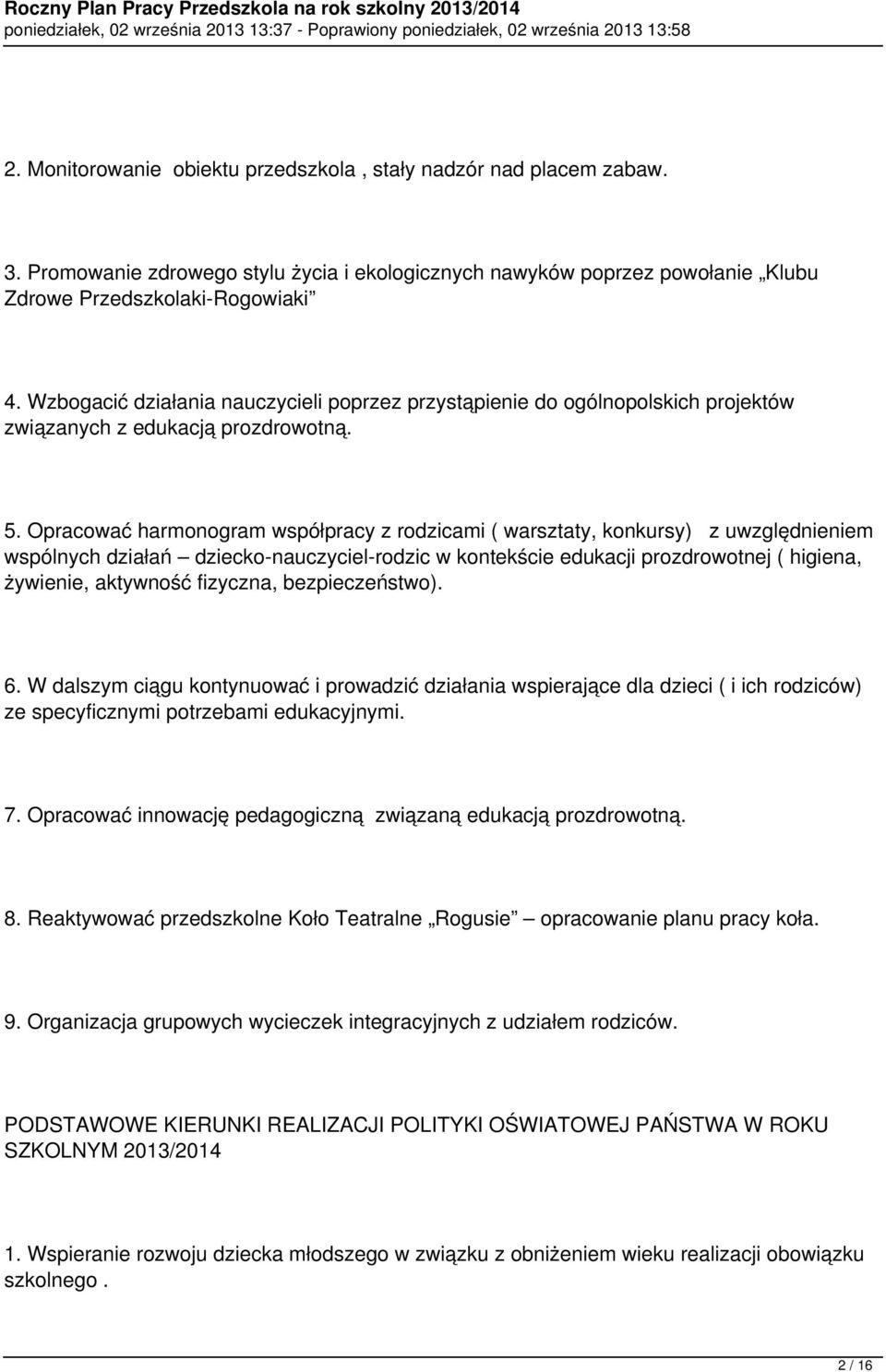 Opracować harmonogram współpracy z rodzicami ( warsztaty, konkursy) z uwzględnieniem wspólnych działań dziecko-nauczyciel-rodzic w kontekście edukacji prozdrowotnej ( higiena, żywienie, aktywność