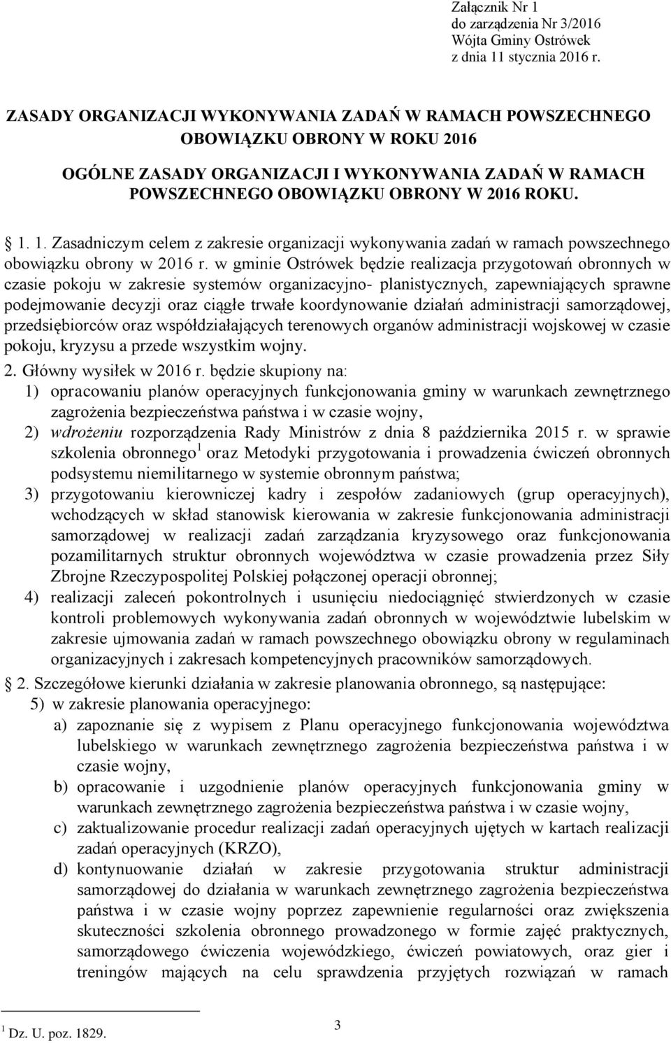 1. Zasadniczym celem z zakresie organizacji wykonywania zadań w ramach powszechnego obowiązku obrony w 2016 r.