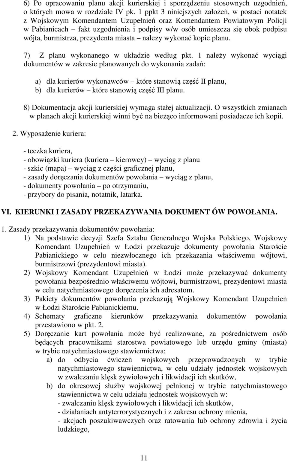 wójta, burmistrza, prezydenta miasta należy wykonać kopie planu. 7) Z planu wykonanego w układzie według pkt.