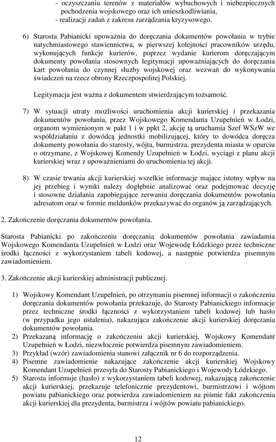 kurierom doręczającym dokumenty powołania stosownych legitymacji upoważniających do doręczania kart powołania do czynnej służby wojskowej oraz wezwań do wykonywania świadczeń na rzecz obrony