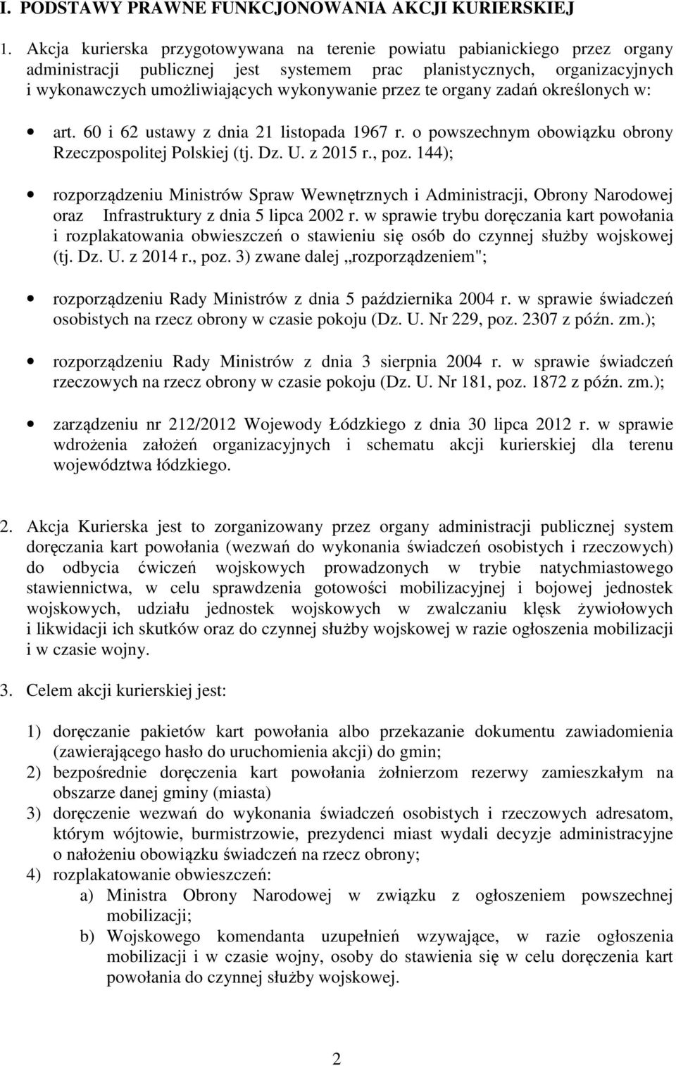 przez te organy zadań określonych w: art. 60 i 62 ustawy z dnia 21 listopada 1967 r. o powszechnym obowiązku obrony Rzeczpospolitej Polskiej (tj. Dz. U. z 2015 r., poz.