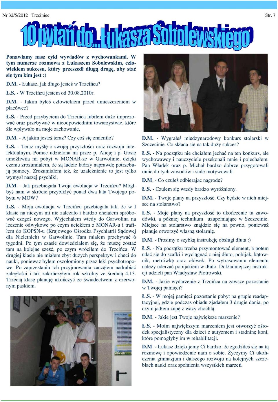 08.2010r. D.M. - Jakim byłeś człowiekiem przed umieszczeniem w placówce? Ł.S.