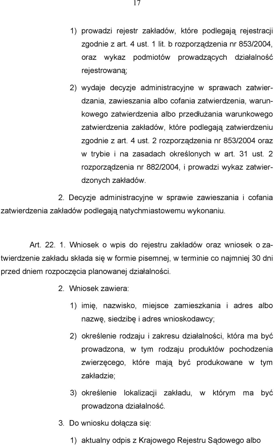 warunkowego zatwierdzenia albo przedłużania warunkowego zatwierdzenia zakładów, które podlegają zatwierdzeniu zgodnie z art. 4 ust.