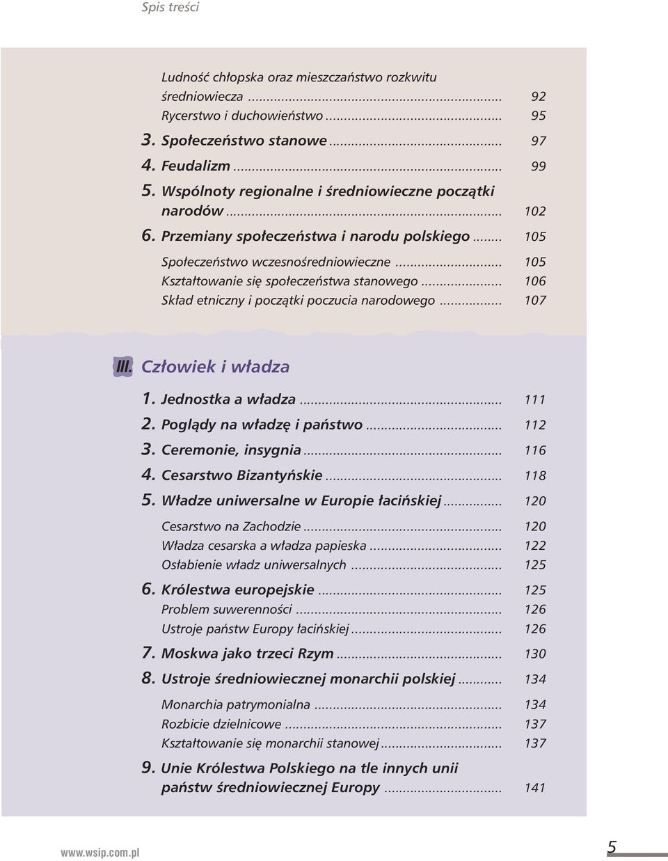 .. 106 Sk ad etniczny i poczàtki poczucia narodowego... 107 III. Cz owiek i w adza 1. Jednostka a w adza... 111 2. Poglàdy na w adz i paƒstwo... 112 3. Ceremonie, insygnia... 116 4.