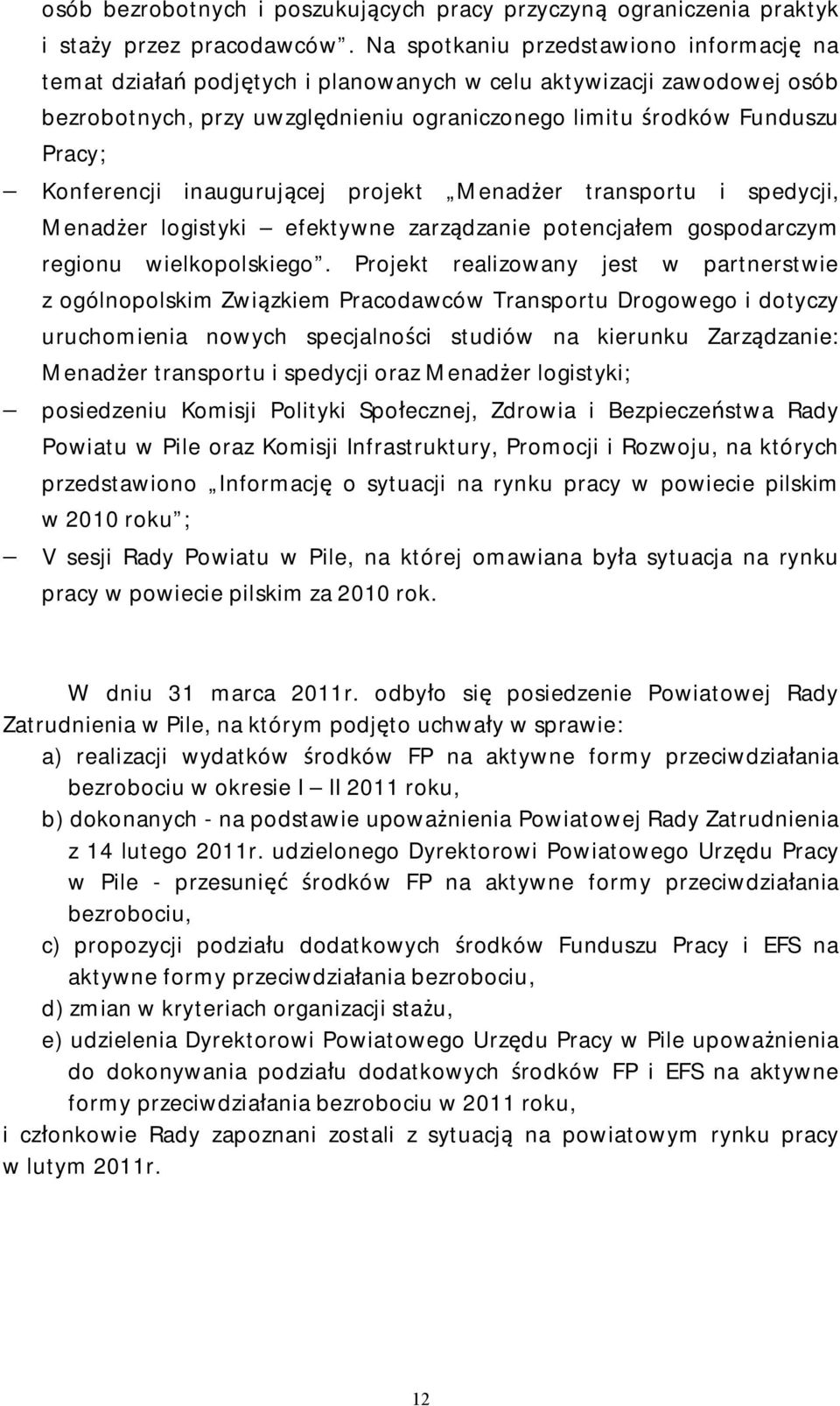 Konferencji inaugurującej projekt Menadżer transportu i spedycji, Menadżer logistyki efektywne zarządzanie potencjałem gospodarczym regionu wielkopolskiego.
