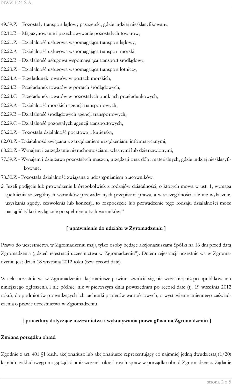 Z Działalność usługowa wspomagająca transport lotniczy, 52.24.A Przeładunek towarów w portach morskich, 52.24.B Przeładunek towarów w portach śródlądowych, 52.24.C Przeładunek towarów w pozostałych punktach przeładunkowych, 52.