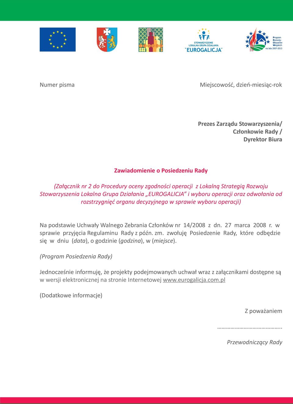 Walnego Zebrania Cz³onków nr 14/2008 z dn. 27 marca 2008 r. w sprawie przyjêcia Regulaminu Rady z póÿn. zm.