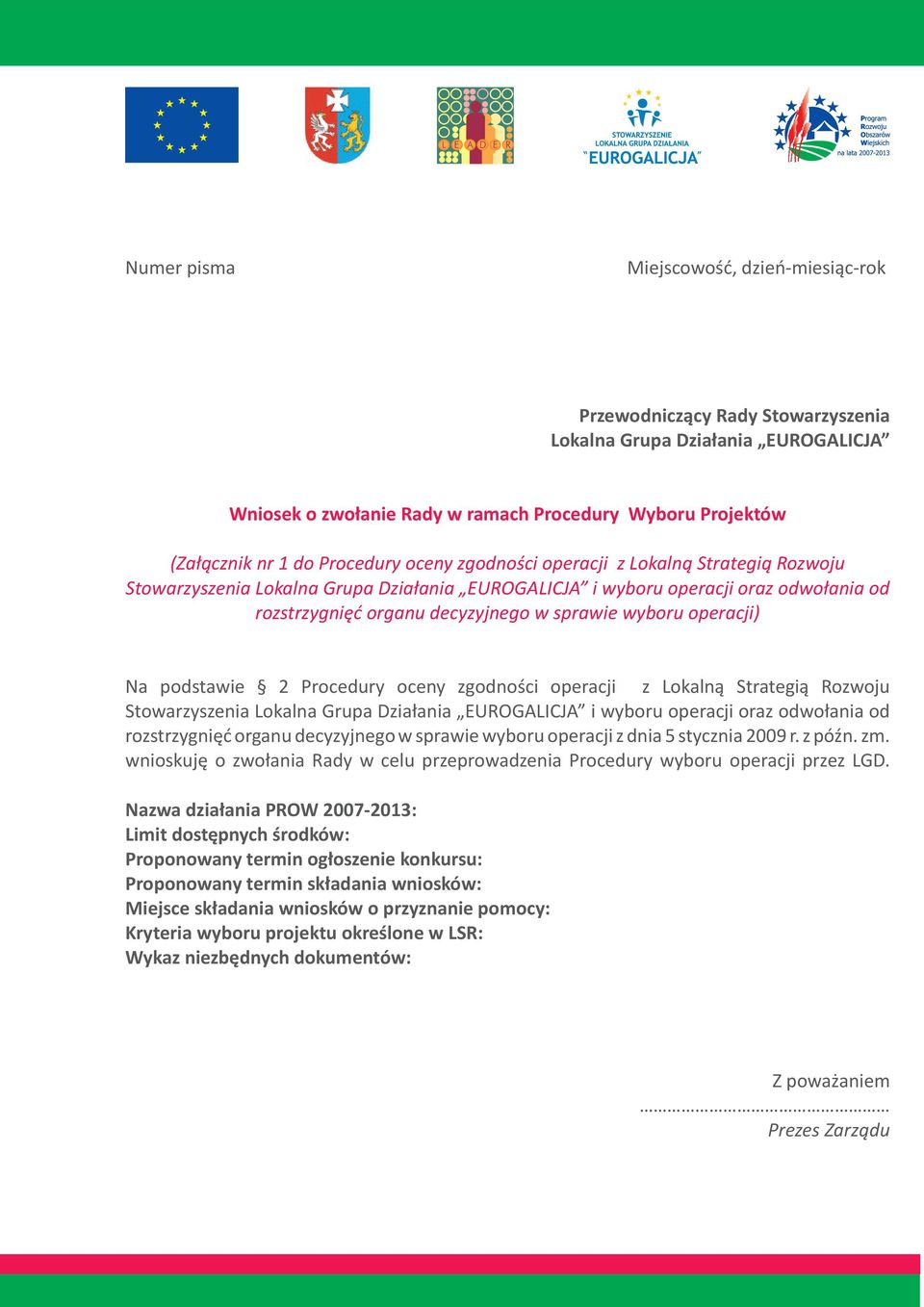 operacji) Na podstawie 2  operacji z dnia 5 stycznia 2009 r. z póÿn. zm. wnioskujê o zwo³ania Rady w celu przeprowadzenia Procedury wyboru operacji przez LGD.