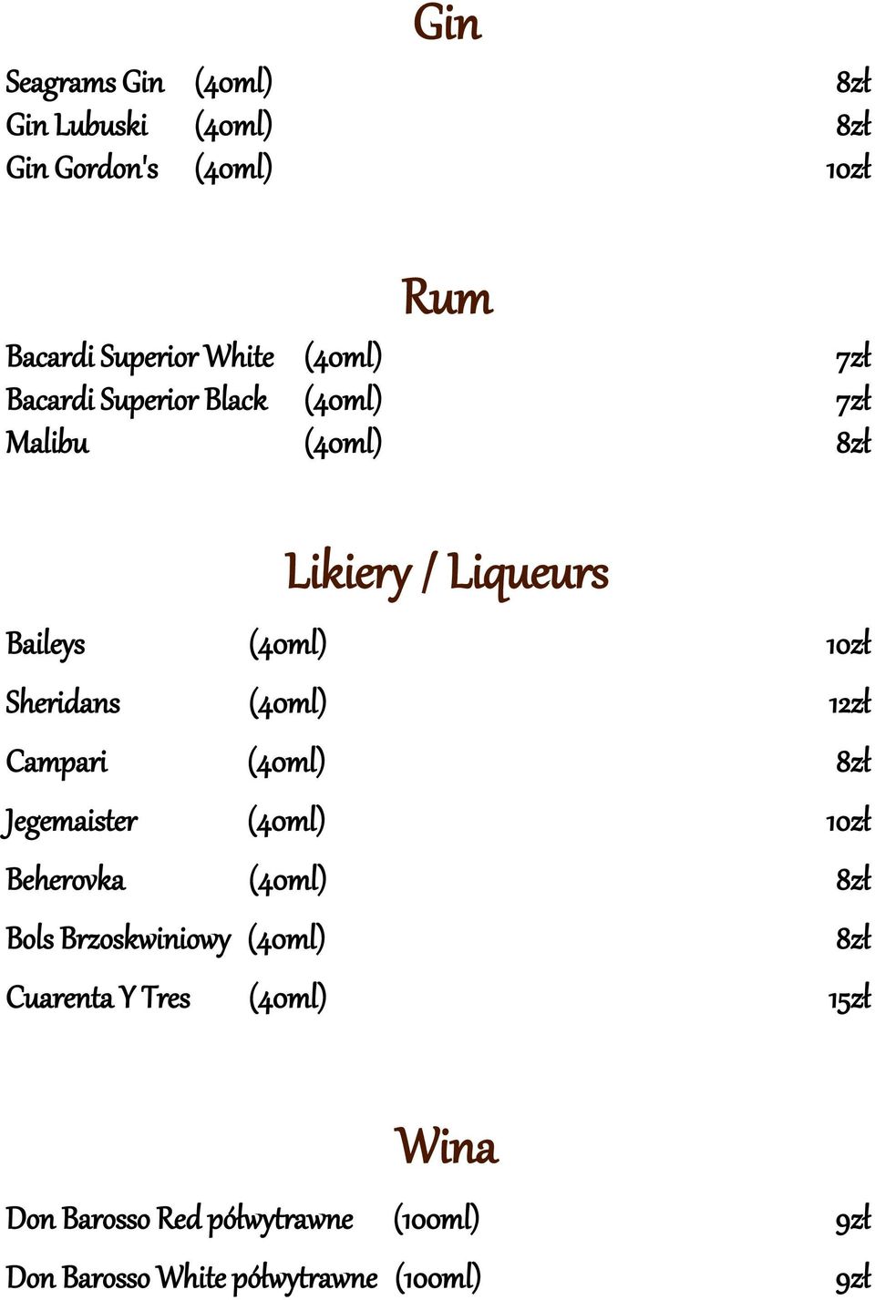 Sheridans (40ml) 12zł Campari (40ml) Jegemaister (40ml) 10zł Beherovka (40ml) Bols Brzoskwiniowy