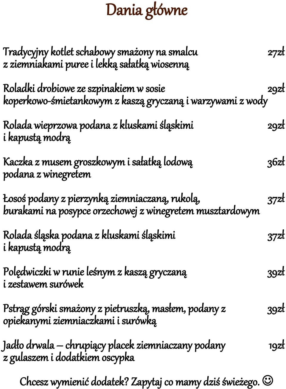 na posypce orzechowej z winegretem musztardowym 37zł Rolada śląska podana z kluskami śląskimi i kapustą modrą 37zł Polędwiczki w runie leśnym z kaszą gryczaną i zestawem surówek 3 Pstrąg górski