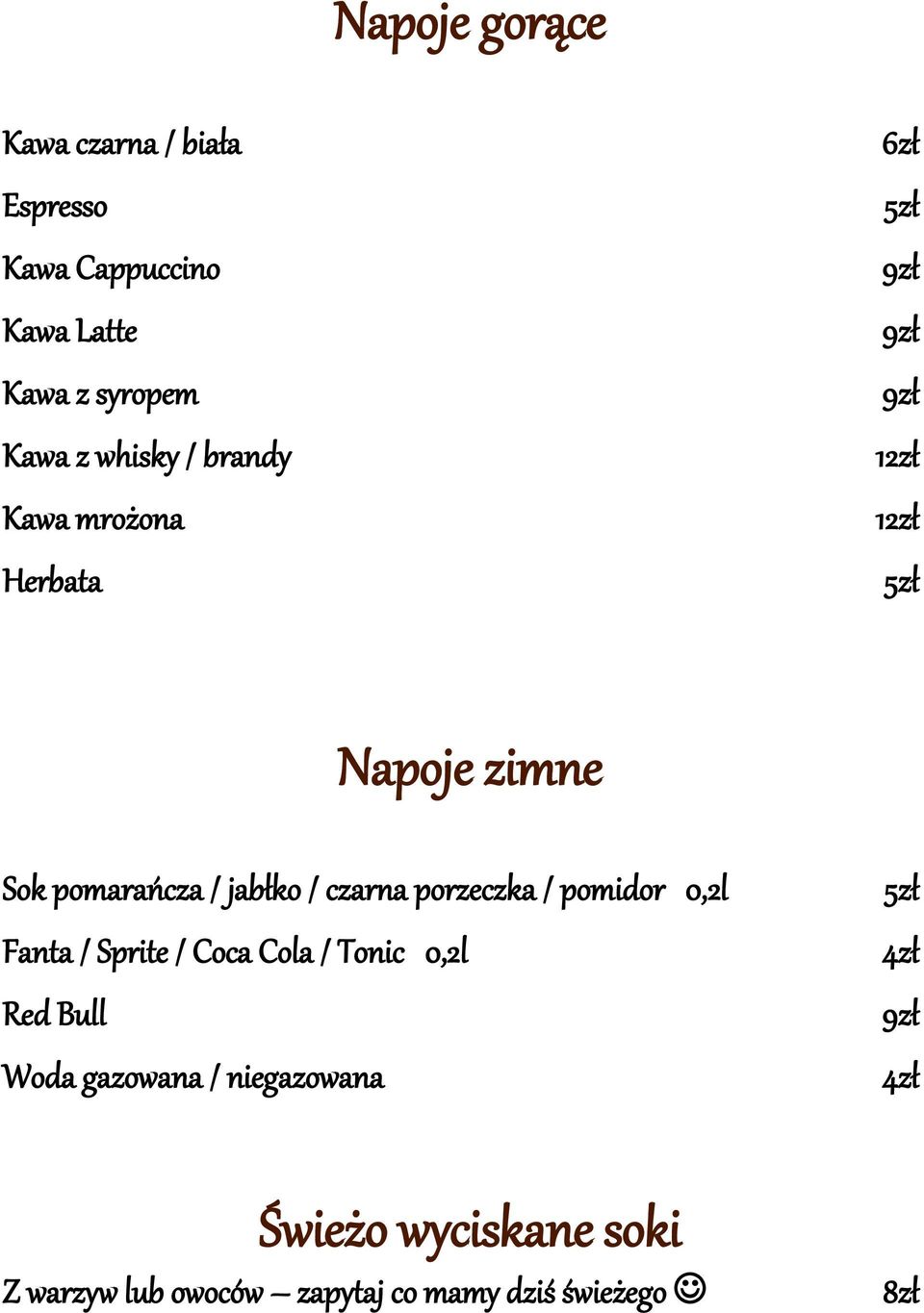 czarna porzeczka / pomidor 0,2l Fanta / Sprite / Coca Cola / Tonic 0,2l Red Bull Woda gazowana