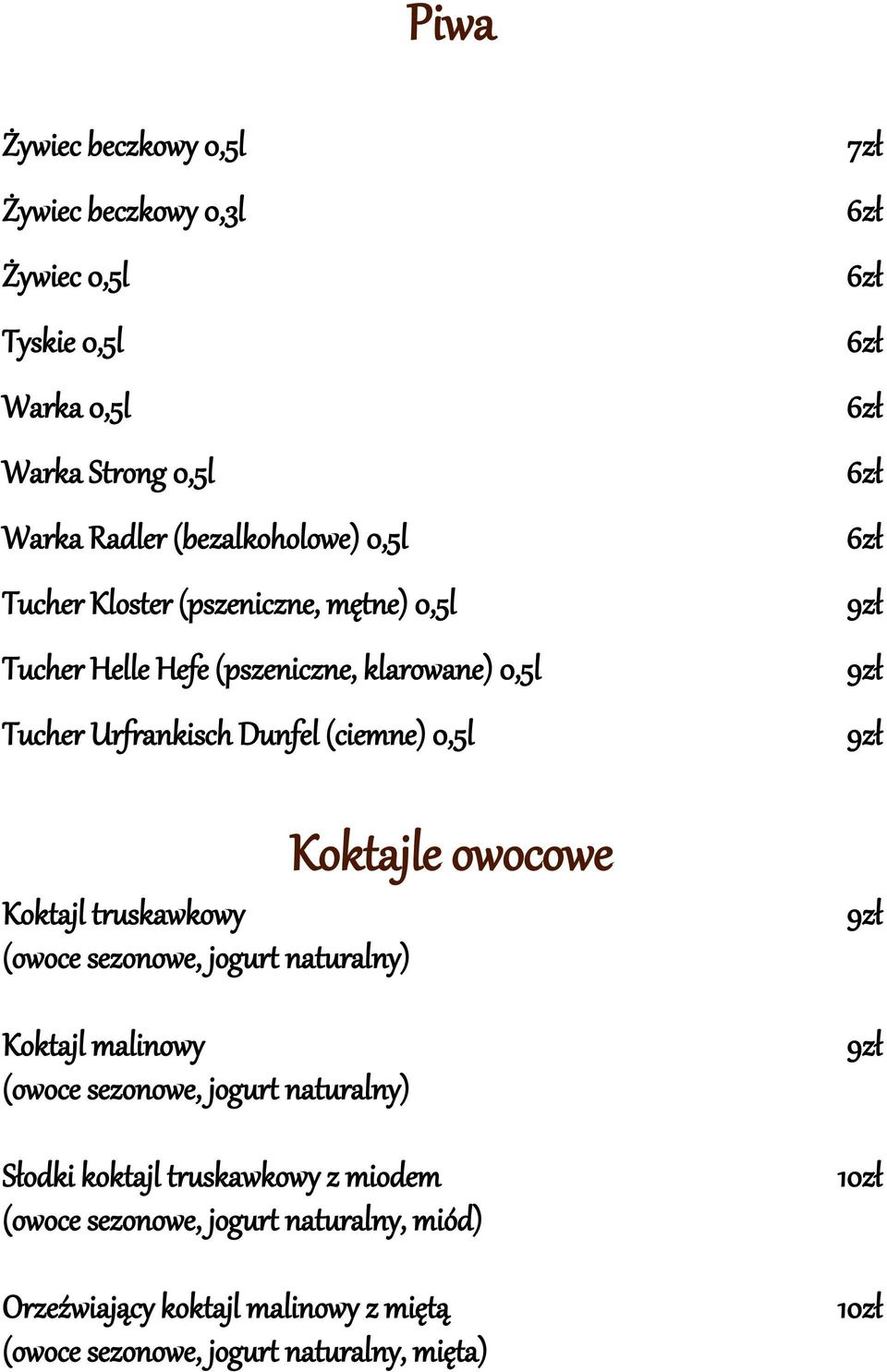 truskawkowy (owoce sezonowe, jogurt naturalny) Koktajle owocowe Koktajl malinowy (owoce sezonowe, jogurt naturalny) Słodki koktajl