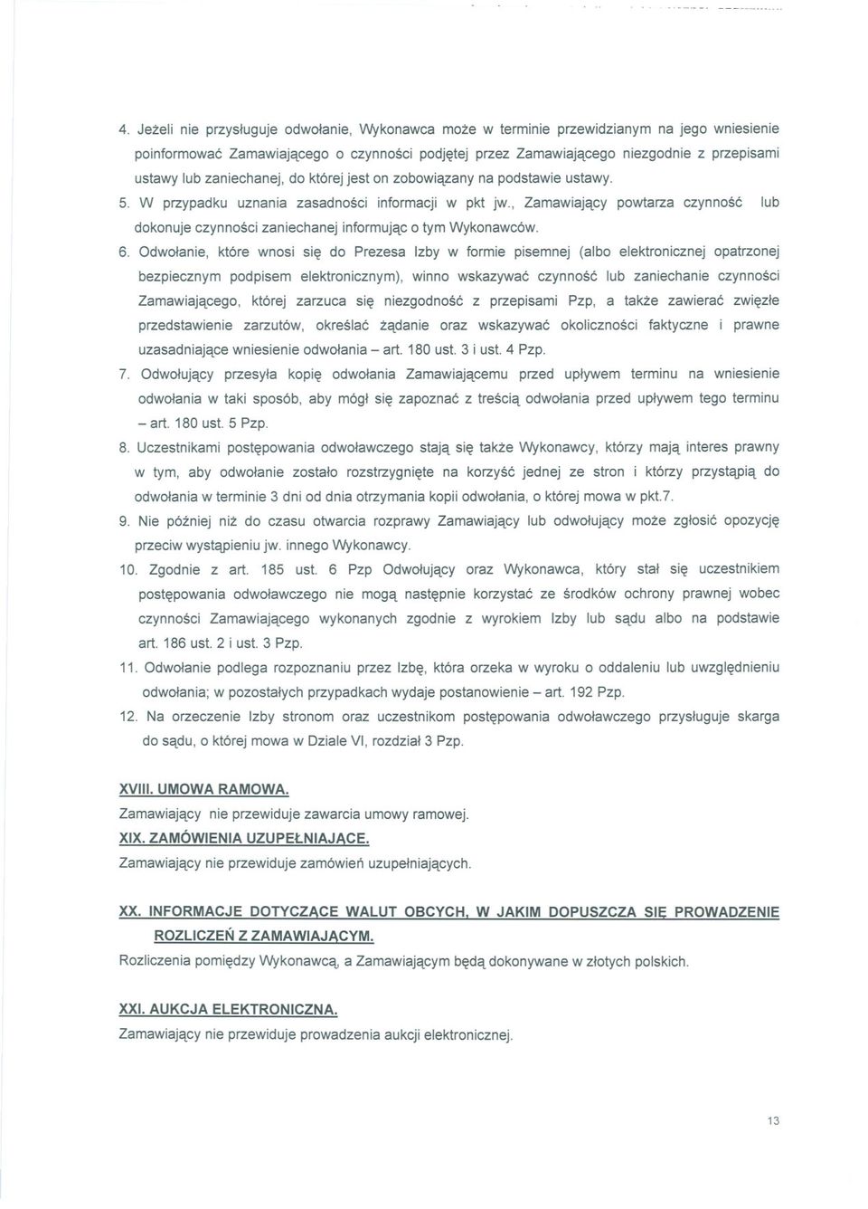 , Zamawiajacy powtarza czynnosc lub dokonuje czynnosci zaniechanej informujac o tym Wykonawców. 6.