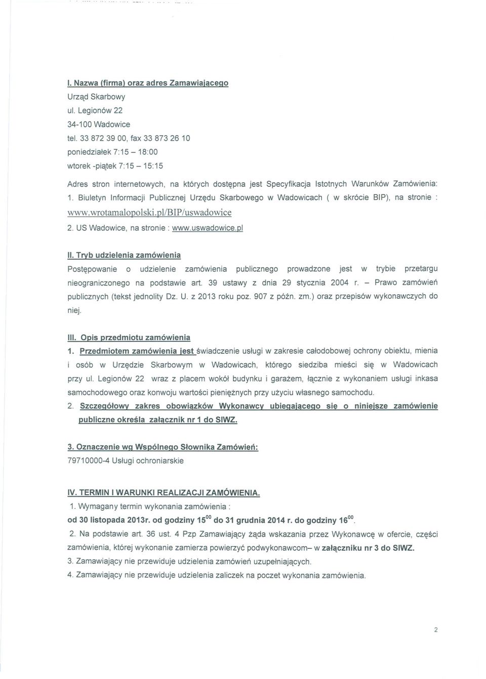 Biuletyn Informacji Publicznej Urzedu Skarbowego w Wadowicach ( w skrócie BlP), na stronie: www.wrotamalopolski.pl/bip/uswadowice 2. US Wadowice, na stronie: www.uswadowice.pl II.