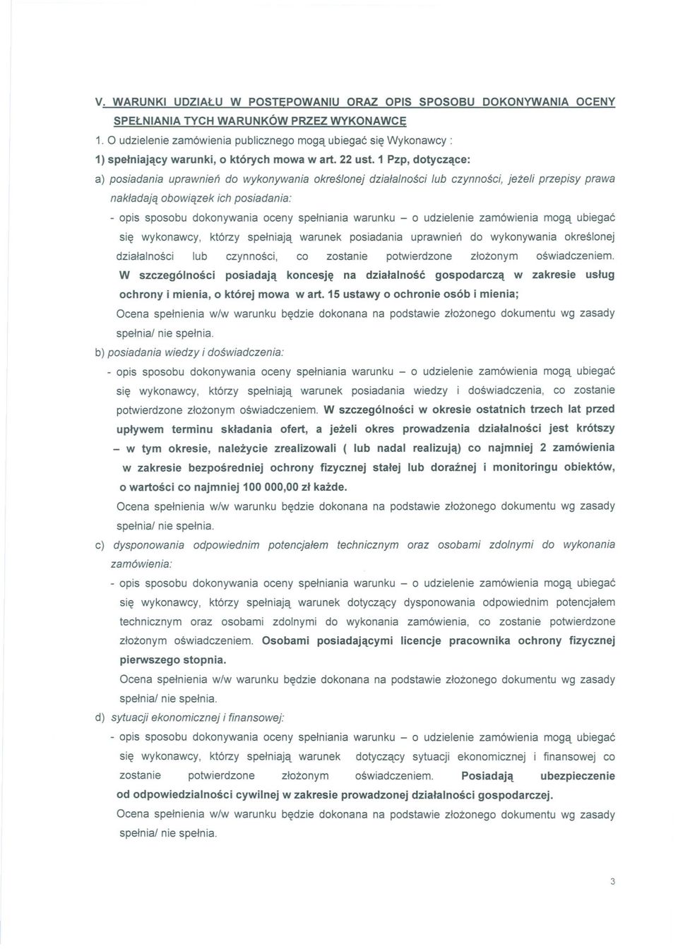 1 Pzp, dotyczace: a) posiadania uprawnien do wykonywania okreslonej dzialalnosci lub czynnosci, jezeli przepisy prawa nakladaja obowiazek ich posiadania: - opis sposobu dokonywania oceny spelniania