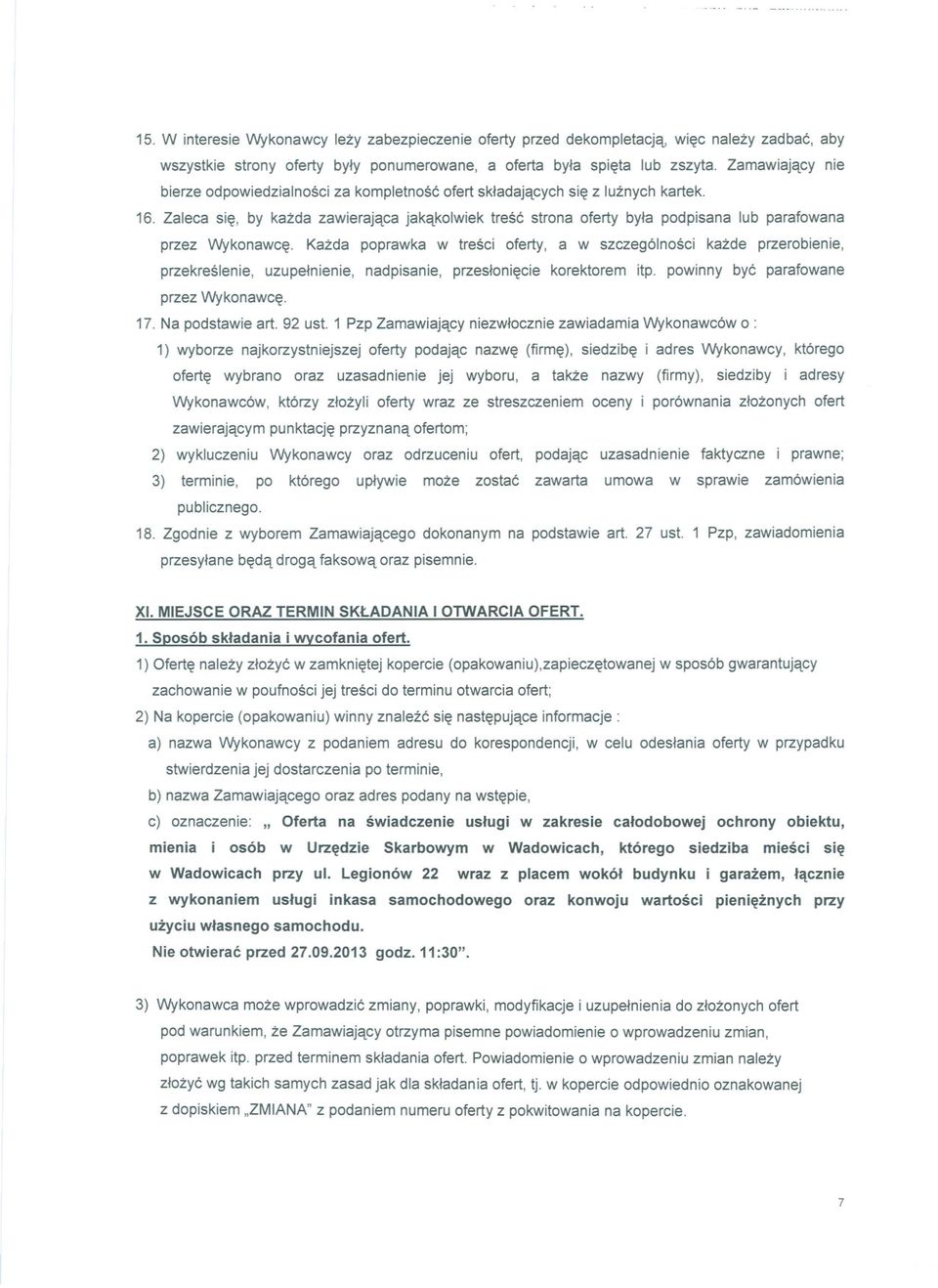 Zaleca sie, by kazda zawierajaca jakakolwiek tresc strona oferty byla podpisana lub parafowana przez Wykonawce.