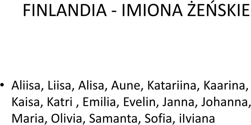 Kaisa, Katri, Emilia, Evelin, Janna,