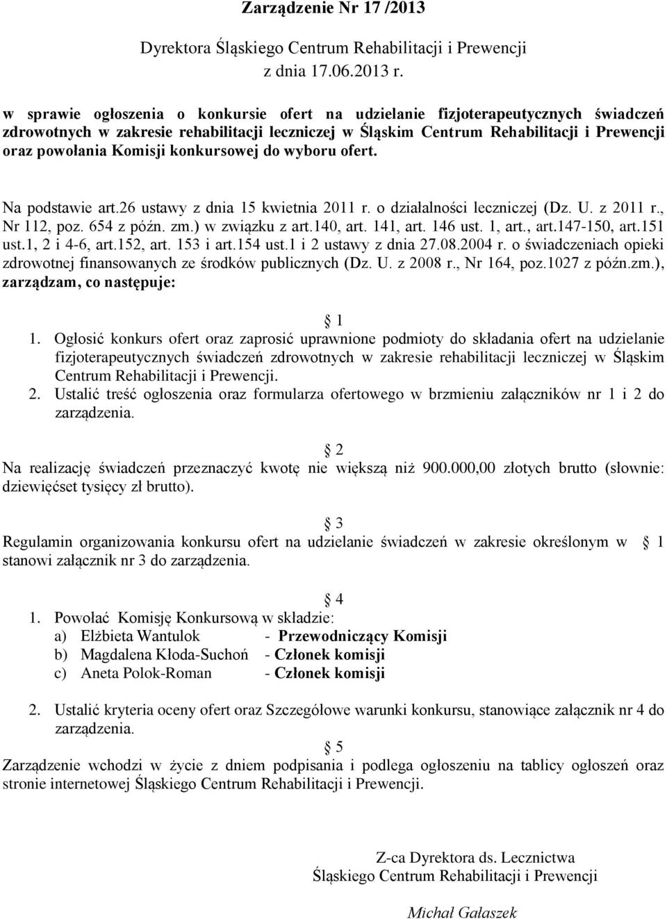 ) w związku z art.140, art. 141, art. 146 ust. 1, art., art.147-150, art.151 ust.1, 2 i 4-6, art.152, art. 153 i art.154 ust.1 i 2 ustawy z dnia 27.08.2004 r.