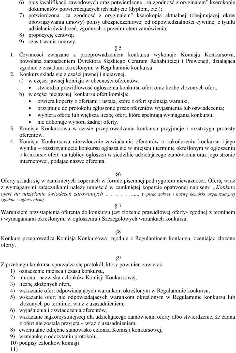 z przedmiotem zamówienia; 8) propozycję cenową; 9) czas trwania umowy. 5 1.