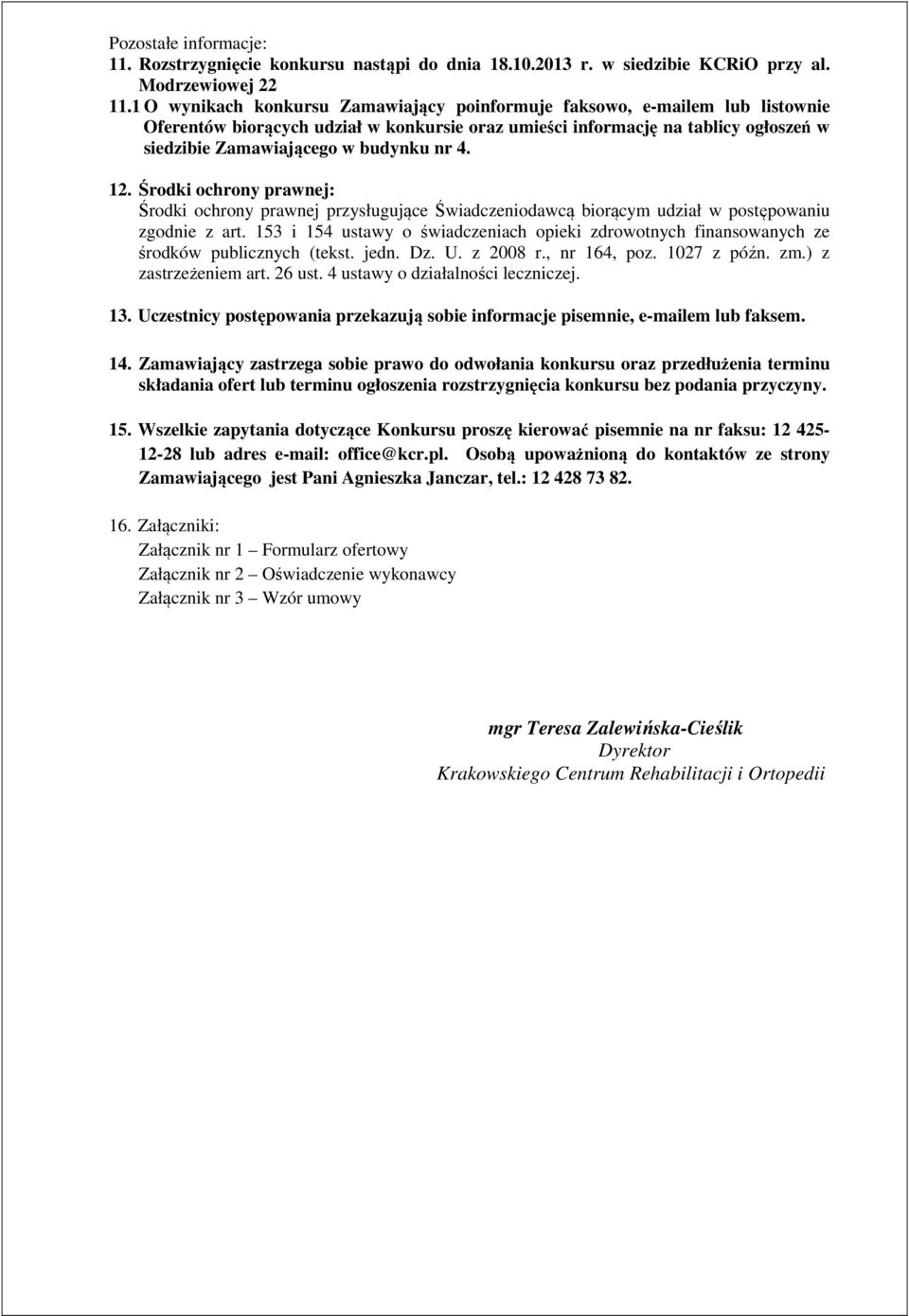 4. 12. Środki ochrony prawnej: Środki ochrony prawnej przysługujące Świadczeniodawcą biorącym udział w postępowaniu zgodnie z art.