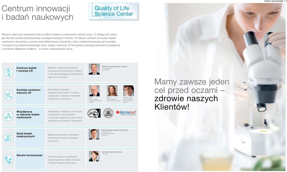 W naszym centrum innowacji i badań naukowych zatrudniamy wysoko wykwalifikowanych ekspertów, który codziennie pracują nad rozwojem innowacji na podstawie aktualnego stanu wiedzy naukowej.