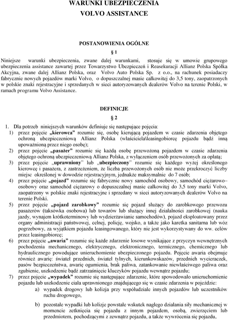 dopuszczalnej masie całkowitej do 3,5 tony, zaopatrzonych w polskie znaki rejestracyjne i sprzedanych w sieci autoryzowanych dealerów Volvo na terenie Polski, w ramach programu Volvo Assistance.