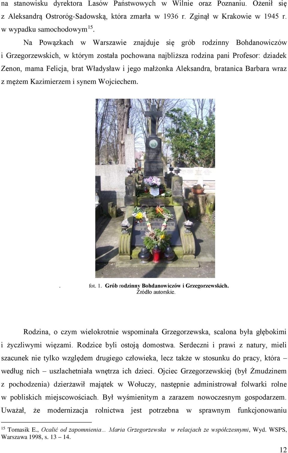 małżonka Aleksandra, bratanica Barbara wraz z mężem Kazimierzem i synem Wojciechem.. fot. 1. Grób rodzinny Bohdanowiczów i Grzegorzewskich. Źródło autorskie.