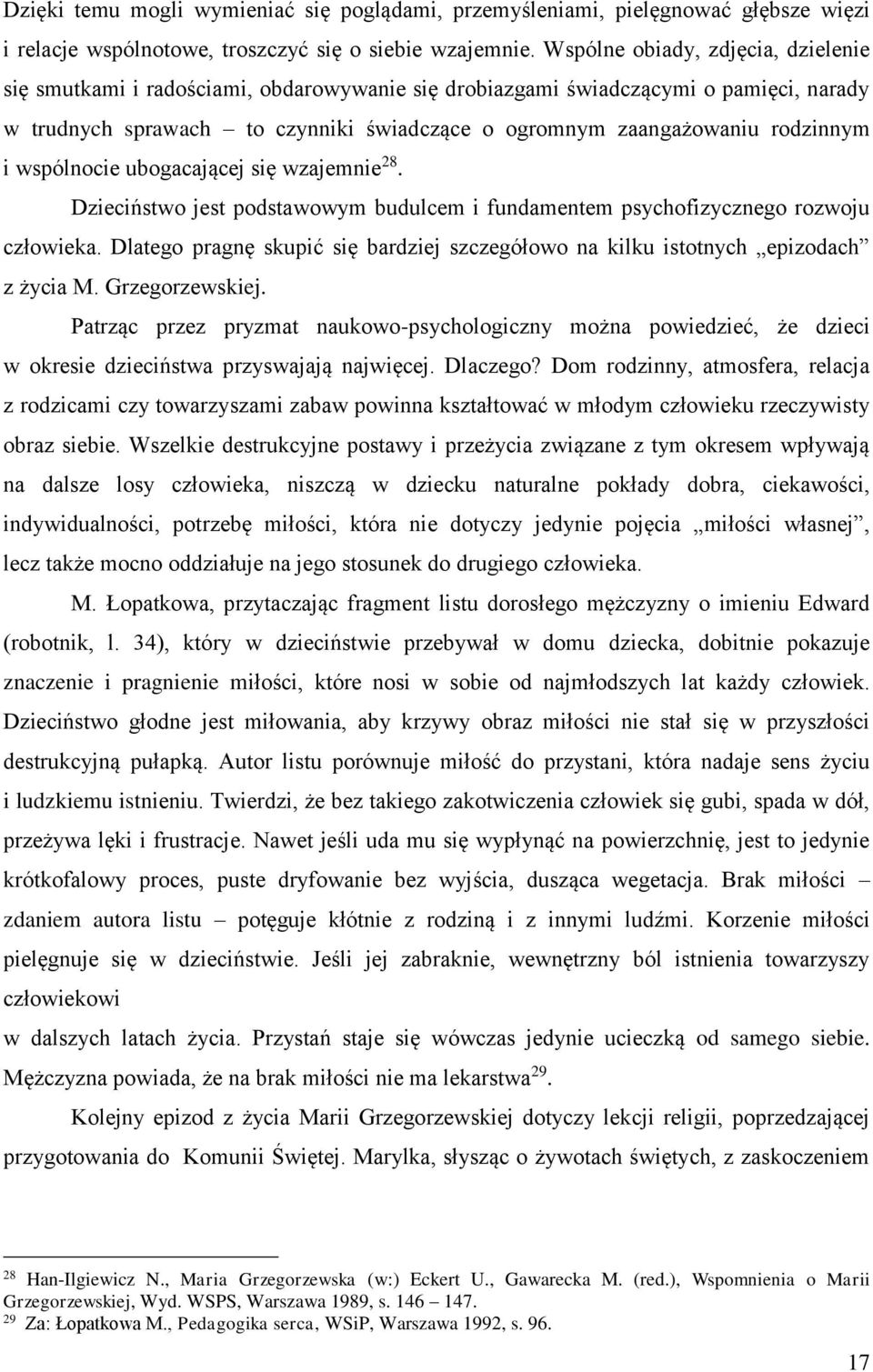 rodzinnym i wspólnocie ubogacającej się wzajemnie 28. Dzieciństwo jest podstawowym budulcem i fundamentem psychofizycznego rozwoju człowieka.