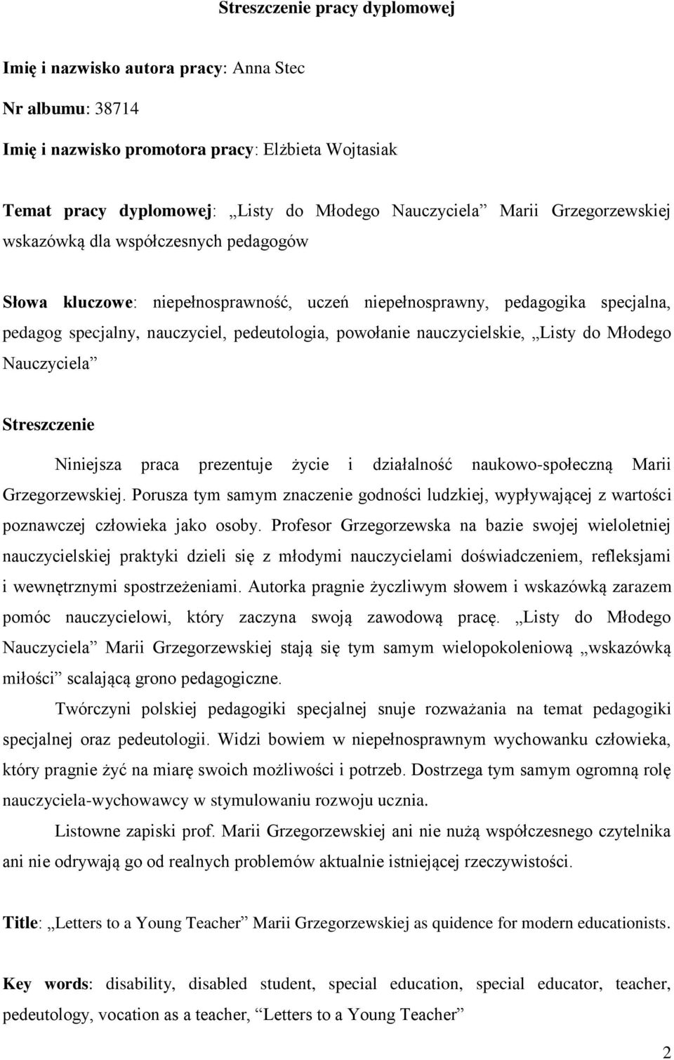 nauczycielskie, Listy do Młodego Nauczyciela Streszczenie Niniejsza praca prezentuje życie i działalność naukowo-społeczną Marii Grzegorzewskiej.
