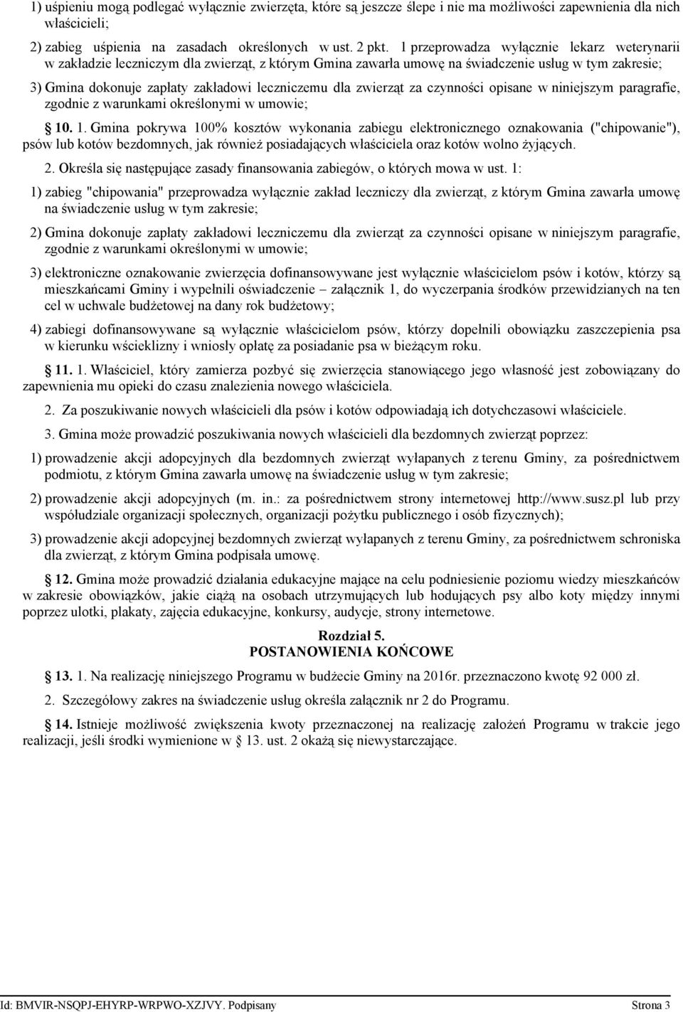 zwierząt za czynności opisane w niniejszym paragrafie, zgodnie z warunkami określonymi w umowie; 10
